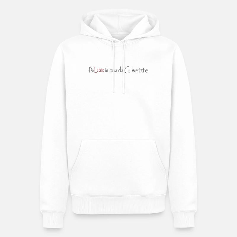 Da_Letzte_is_imma_da_Gwetzte - Männer Premium Bio Hoodie - Weiß