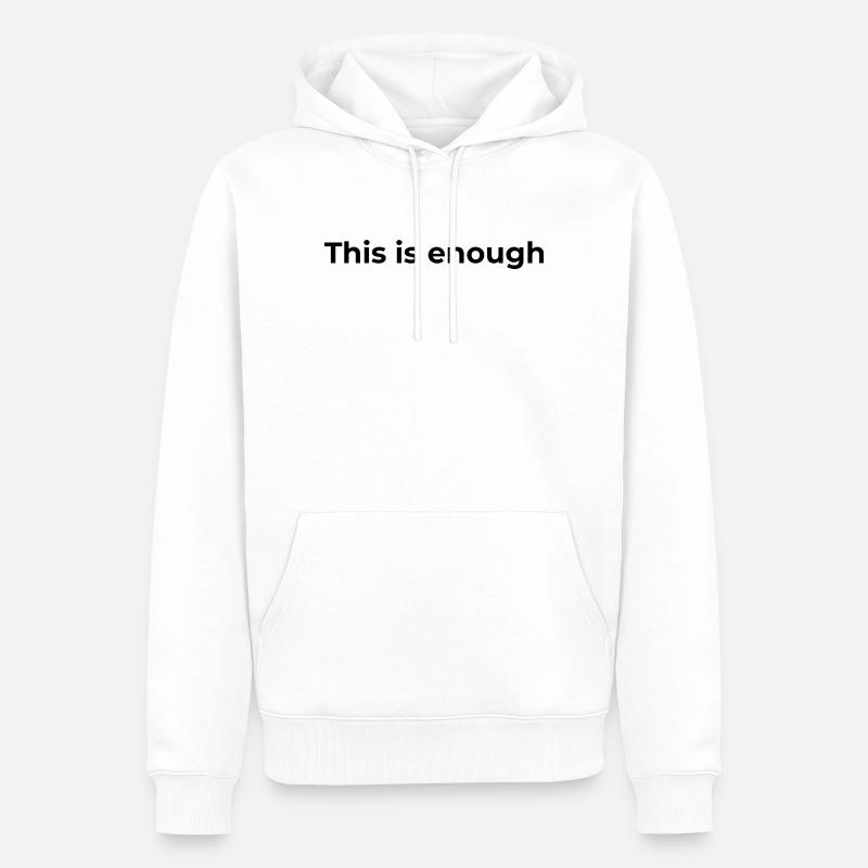 Don d’affirmation | Ça suffit - Sweat à capuche Premium bio Homme - blanc