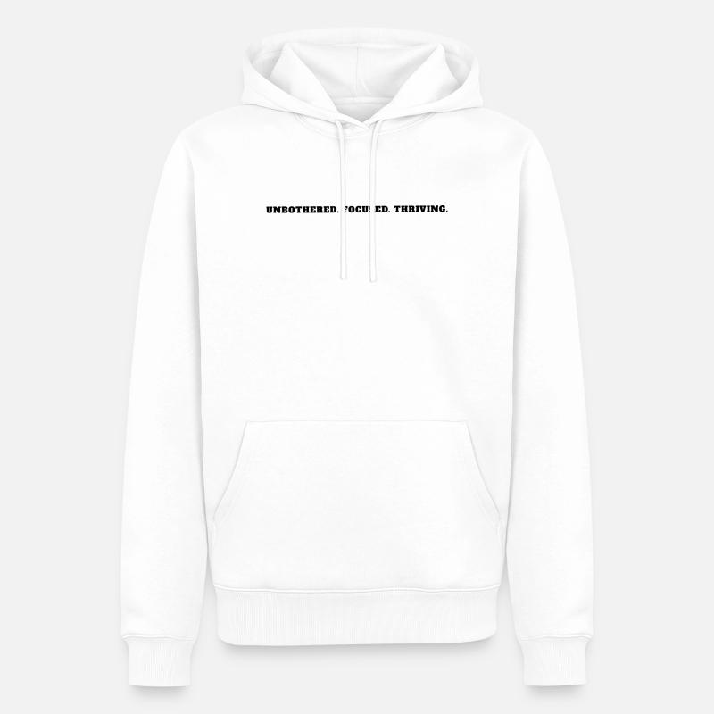 Unbothered Focused Thriving Bold Mindset Tee - Männer Premium Bio Hoodie - Weiß