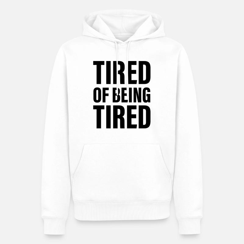 Fatigué d’être fatigué - Sweat à capuche Premium bio Homme - blanc