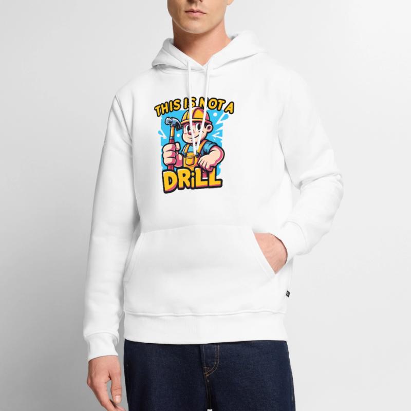 Ce n’est pas une perceuse Constructeurs drôles, conception d’ouvrier Sweat à capuche Premium bio Homme