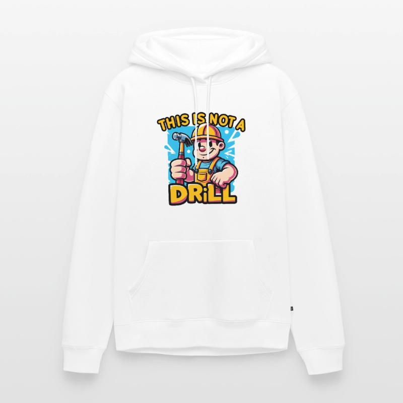 Ce n’est pas une perceuse Constructeurs drôles, conception d’ouvrier Sweat à capuche Premium bio Homme