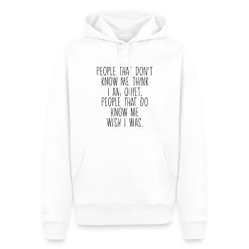 People That Don't Know Me Think I Am Quiet - Männer Premium Bio Hoodie - Weiß - Vorne - Nico (187cm)