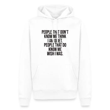People That Don't Know Me Think I Am Quiet - Männer Premium Bio Hoodie - Weiß - Vorne - Nico (187cm)