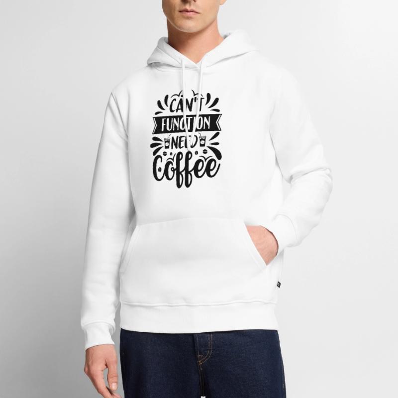 Can't Function Need Coffee - Kaffee Spruch Männer Premium Bio Hoodie
