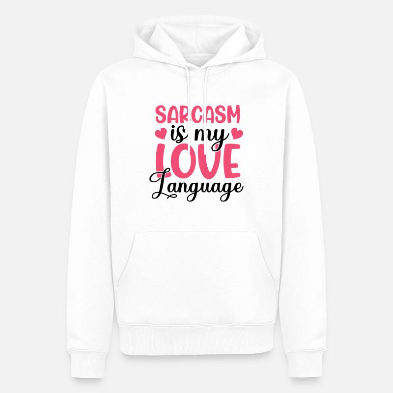 Sarcasm Is My Love Language - Männer Premium Bio Hoodie - Weiß