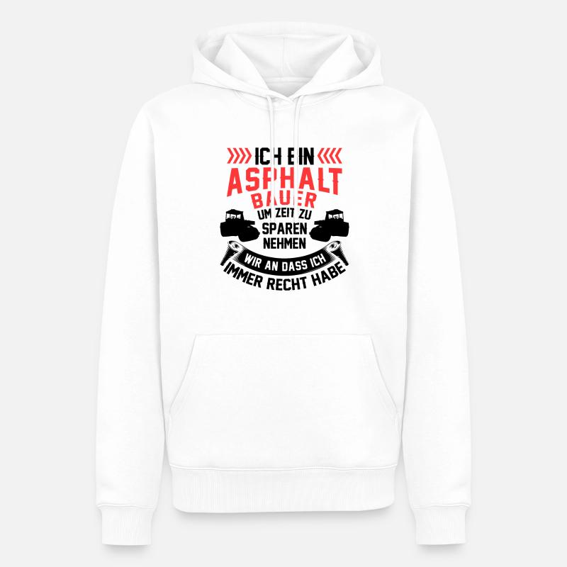 Asphaltbauer hat immer Recht Straßenbauer - Männer Premium Bio Hoodie - Weiß