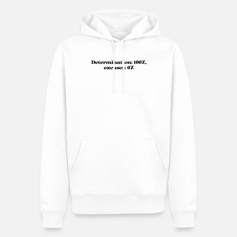 Aptitude - Détermination: 100%, excuses: 0% - Sweat à capuche Premium bio Homme - blanc