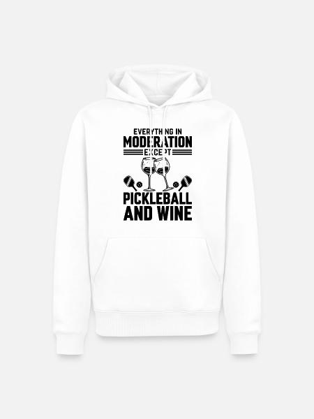 Everything In Moderation Except Pickleball - Men’s Premium Organic Hoodie - white