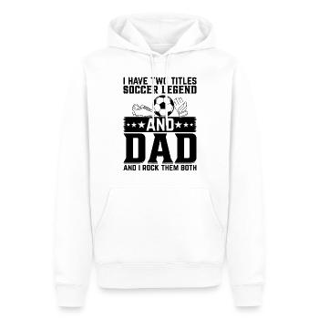 I Have Two Titles Soccer Legend & Dad And I Rock T - Männer Premium Bio Hoodie - Weiß - Vorne - Nico (187cm)