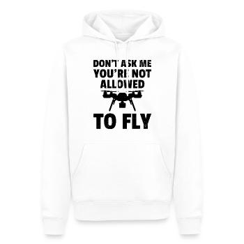 Don't Ask Me You're Not Allowed To Fly - Funny Dro - Men’s Premium Organic Hoodie - white - Front - Nico (187cm)