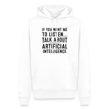 If You Want Me To Listen Talk About Artificial Int - Men’s Premium Organic Hoodie - white - Front - Nico (187cm)