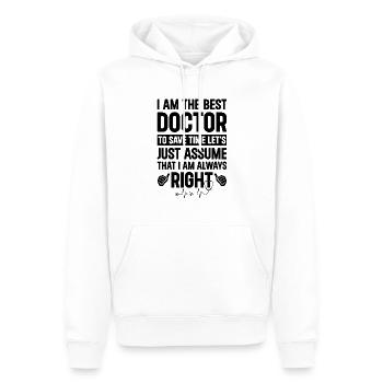 I Am The Best Doctor To Save Time Let's Just Assum - Männer Premium Bio Hoodie - Weiß - Vorne - Nico (187cm)