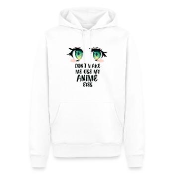 Don't Make Me Use My Anime Eyes Otaku Kawaii Manga - Men’s Premium Organic Hoodie - white - Front - Nico (187cm)