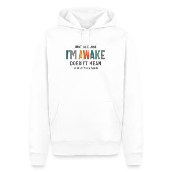 Just Because I’m Awake - Funny Saying for Teens - Men’s Premium Organic Hoodie - white - Front - Nico (187cm)