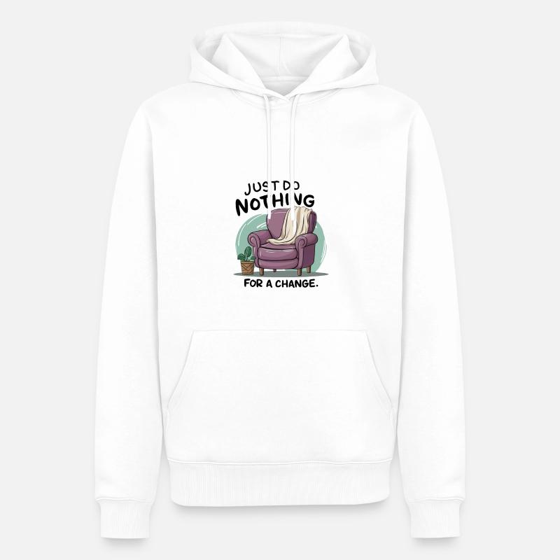 Pour changer, ne faites rien. - Sweat à capuche Premium bio Homme - blanc