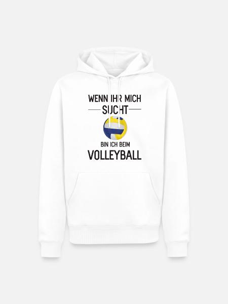 Wenn Ihr mich sucht bin ich beim Volleyball Sprüch - Männer Premium Bio Hoodie - Weiß