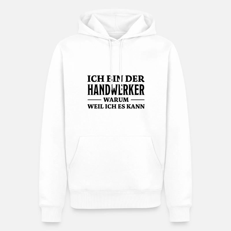 Handwerker Spruch Heimwerker Handwerker Geschenk - Männer Premium Bio Hoodie - Weiß