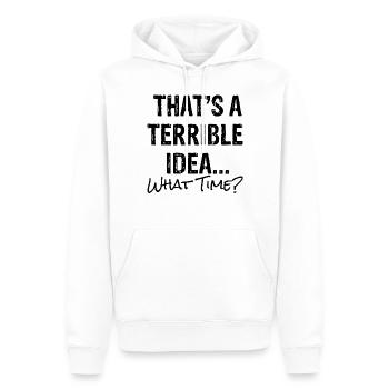 Hilarious That's A Terrible Ideas Sarcasm - Men’s Premium Organic Hoodie - white - Front - Nico (187cm)