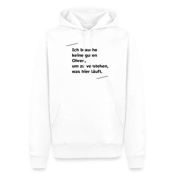 Ich brauche keine guten Ohren - Männer Premium Bio Hoodie - Weiß - Vorne - Nico (187cm)