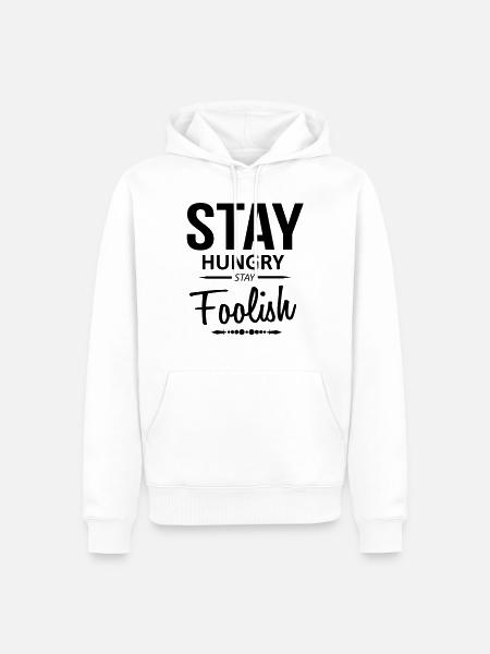 Stay hungry stay Foolish - Männer Premium Bio Hoodie - Weiß
