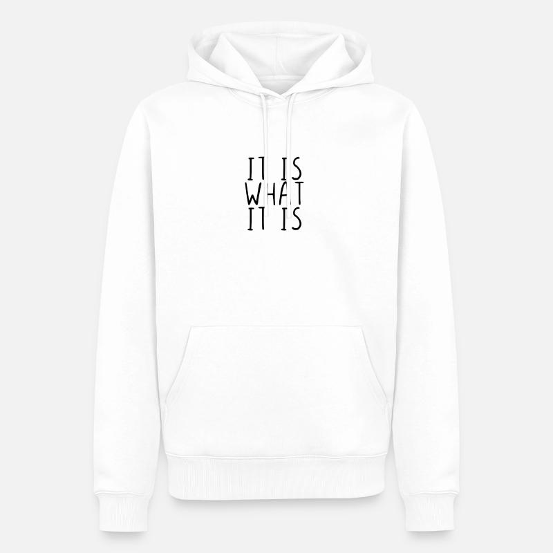 It is what it is - Männer Premium Bio Hoodie - Weiß