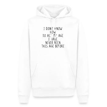 I dont know how to act my age - Männer Premium Bio Hoodie - Weiß - Vorne - Nico (187cm)