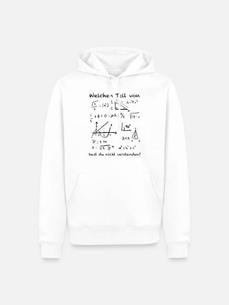 Welchen Teil von hast du nicht verstanden Mathe - Männer Premium Bio Hoodie - Weiß