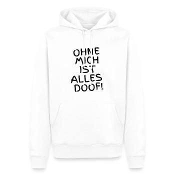 Ohne mich ist alles Doof - Hunde oder Menschen - Männer Premium Bio Hoodie - Weiß - Vorne - Nico (187cm)