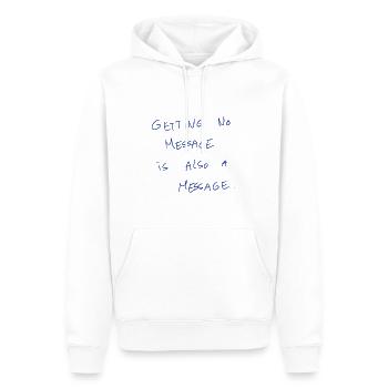Getting No Message Is Also A Message - Men’s Premium Organic Hoodie - white - Front - Nico (187cm)