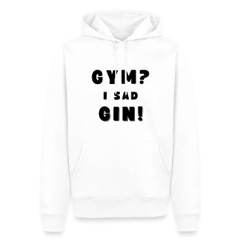 GYM? - I SAD GIN! Funny Drinking Alcohol - Männer Premium Bio Hoodie - Weiß - Vorne - Nico (187cm)