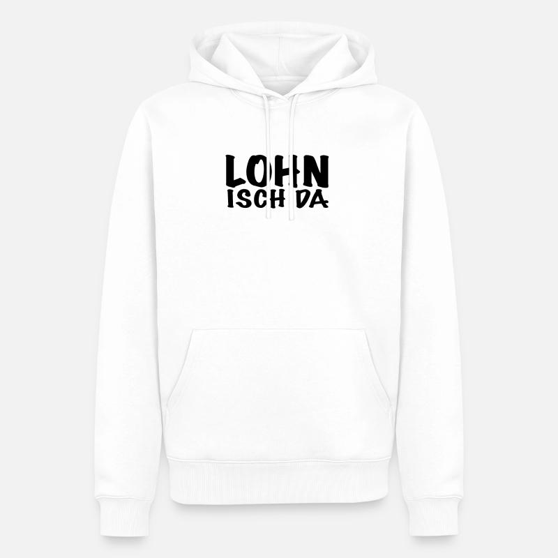 Lohn Isch Da - Männer Premium Bio Hoodie - Weiß