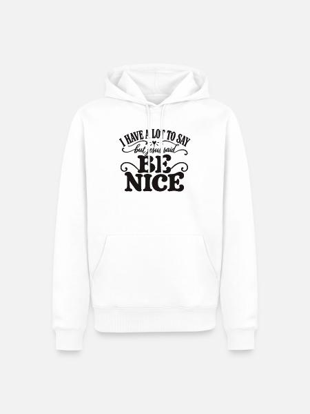 Sei nett, sagte Jesus - Männer Premium Bio Hoodie - Weiß