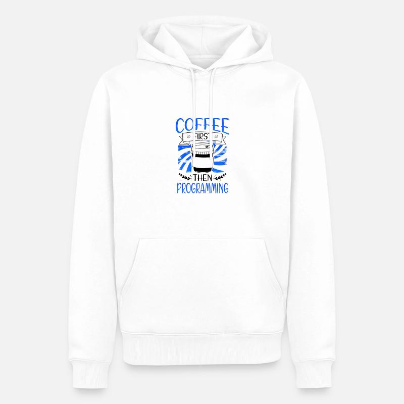 Programmierer Geschenkkaffee zuerst dann Programmierung - Männer Premium Bio Hoodie - Weiß