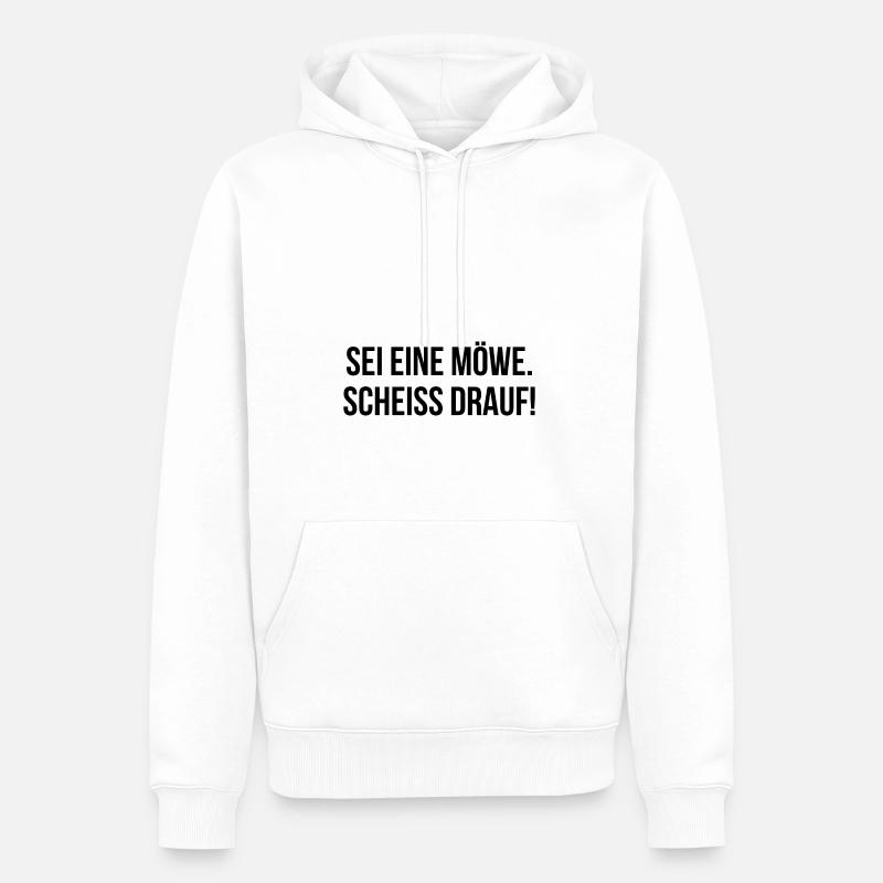 Sei eine Möwe scheiss drauf - Männer Premium Bio Hoodie - Weiß