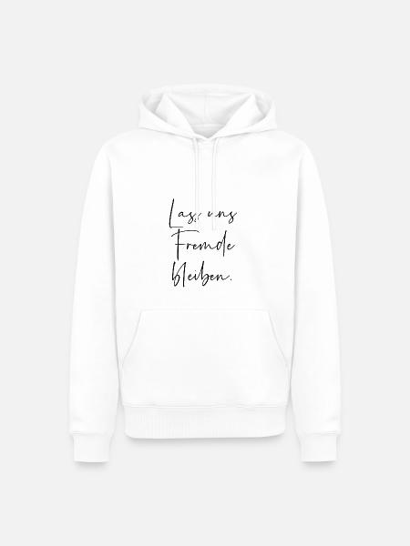 Lass uns Fremde bleiben - Männer Premium Bio Hoodie - Weiß