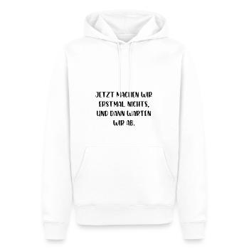 Jetzt machen wir erstmal nichts dann warten wir ab - Männer Premium Bio Hoodie - Weiß - Vorne - Nico (187cm)