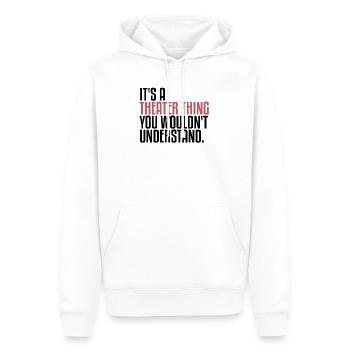 It's A Theater Thing | Theatre, Musical, Drama - Männer Premium Bio Hoodie - Weiß - Vorne - Nico (187cm)