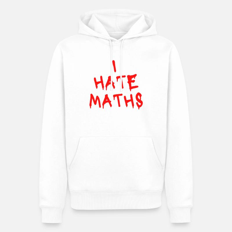 I HATE MATHS - Sweat à capuche Premium bio Homme - blanc