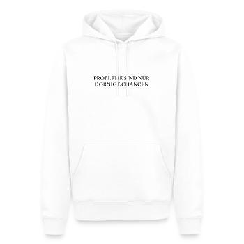 PROBLEME SIND NUR DORNIGE CHANCEN - Männer Premium Bio Hoodie - Weiß - Vorne - Nico (187cm)