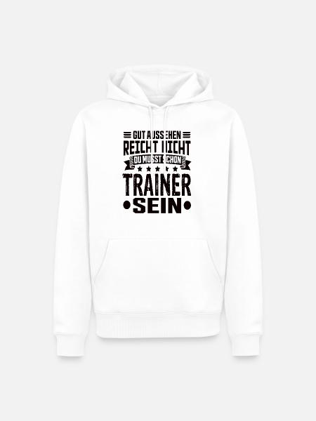 Trainer Fußballtrainer Sport Trainer Spruch - Männer Premium Bio Hoodie - Weiß