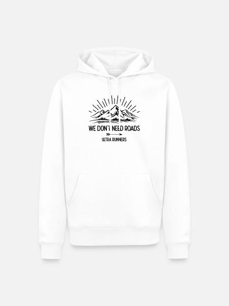 We Don't Need Roads. Ultra Runners - Men’s Premium Organic Hoodie - white