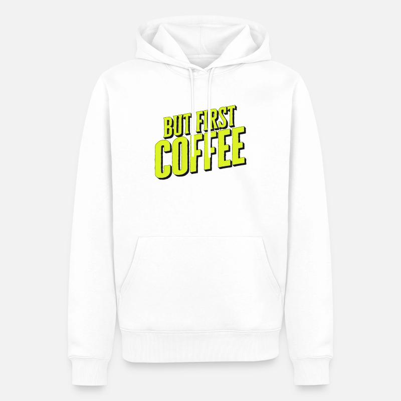 Mais d’abord Café - Dicton amateur de café - Sweat à capuche Premium bio Homme - blanc