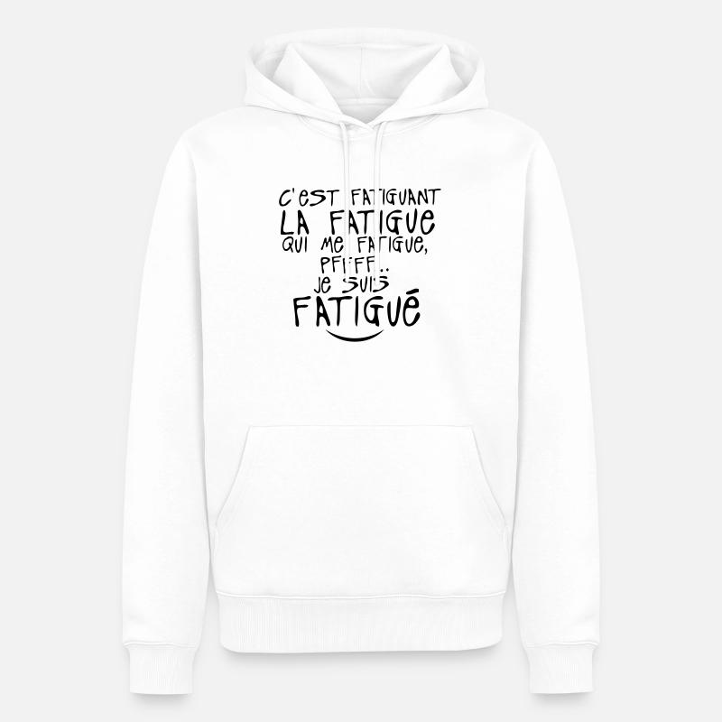fatiguant fatigue citation 0 - Sweat à capuche Premium bio Homme - blanc