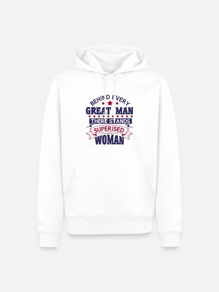 HINTER JEDEM GROSSEN MANN STEHT DIE SUPERISIERTE WOMA - Männer Premium Bio Hoodie - Weiß
