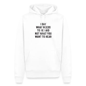 Ich sage, was gesagt werden muss, nicht was Sie wollen - Männer Premium Bio Hoodie - Weiß - Vorne - Nico (187cm)