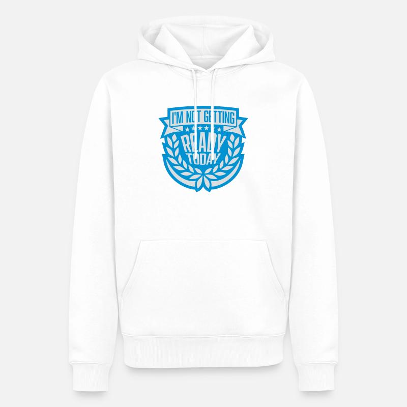not getting ready today - Männer Premium Bio Hoodie - Weiß