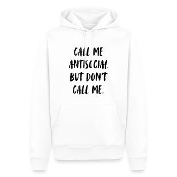 Call me antisocial, but don't call me. - Männer Premium Bio Hoodie - Weiß - Vorne - Nico (187cm)