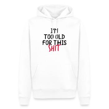 I'm Too Old For This Shit - Men’s Premium Organic Hoodie - white - Front - Nico (187cm)