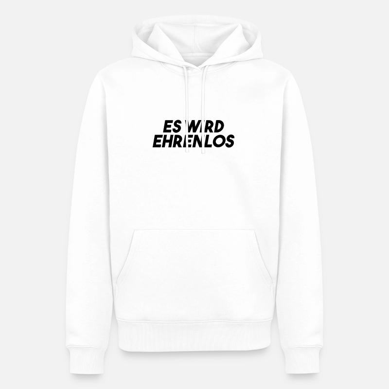 Es wird Ehrenlos Meme Geschenk - Männer Premium Bio Hoodie - Weiß